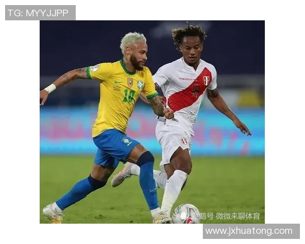 巴西与秘鲁激战正酣精彩比赛直播全程回顾与分析